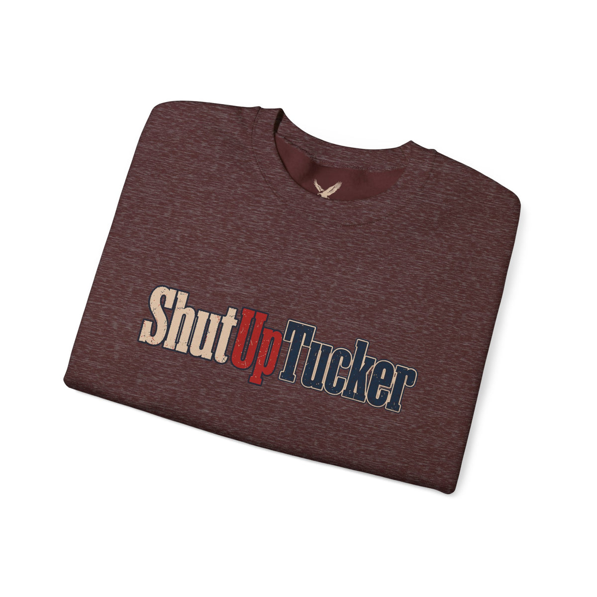 Shut Up Tucker - Crewneck Sweatshirt - Unisex